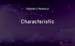Characteristic