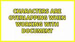 Characters Are Overlapping When Working with Document