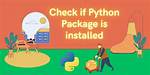 Check If Python Package Is Installed