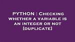 Checking Whether a Variable Is an Integer or Not [Duplicate]