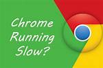 Chrome Running Slow