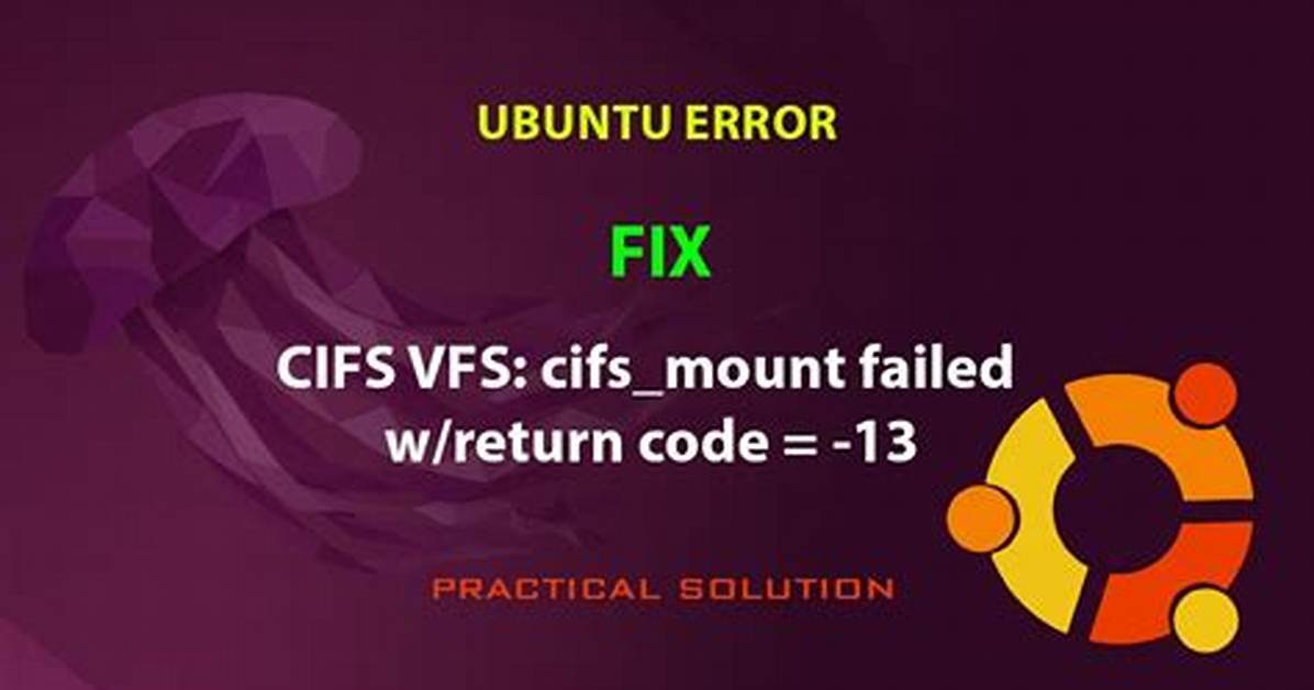 Cifs Mount Problem, Error Cifs_Mount Failed W/Return Code = -2