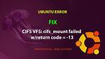 Cifs Mount Problem, Error Cifs_Mount Failed W/Return Code = -2