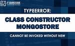 Class Constructor Mongostore Cannot Be Invoked Without 'New' (Express-Nodejs)Backend