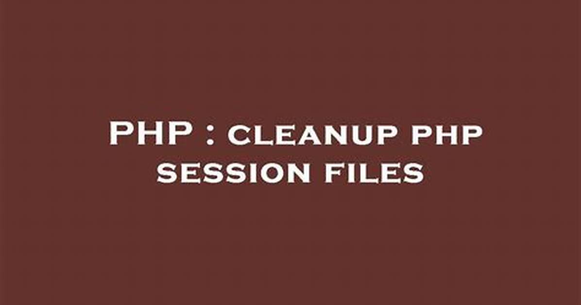 Cleanup Php Session Files