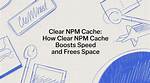Clear Npm Cache