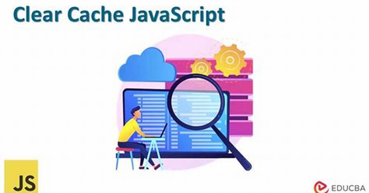 Clear the Cache in Javascript
