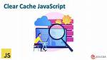 Clear the Cache in Javascript