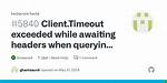 Client Timeout Exceeded While Awaiting Headers
