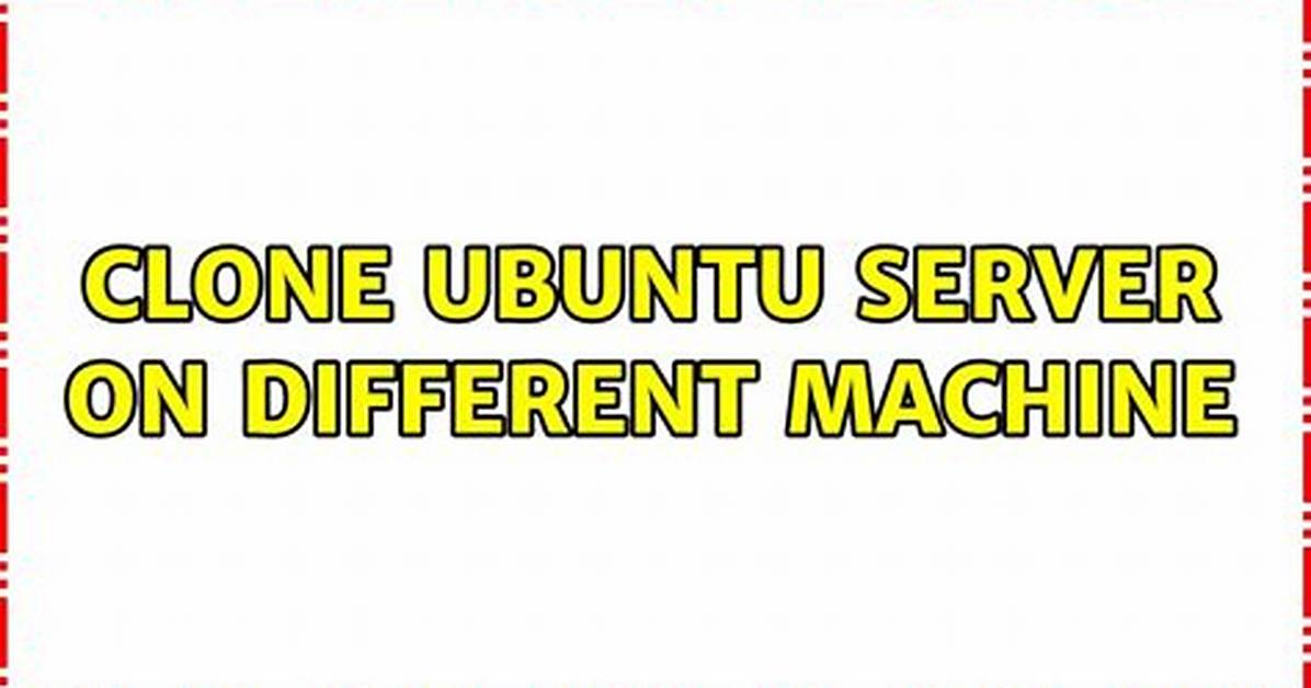 Clone Ubuntu Server on Different Machine