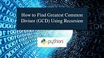 Code for Greatest Common Divisor in Python [Closed]