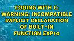 Coding with C: Warning: Incompatible Implicit Declaration of Built-in Function ‘Exp10’ [Closed]