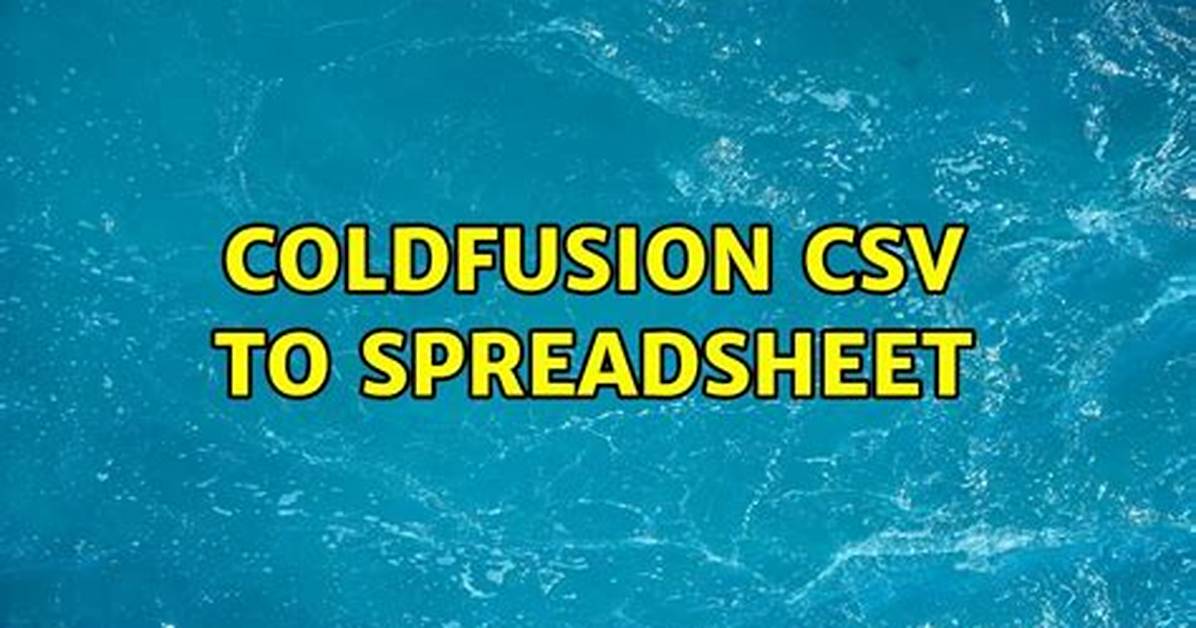 Coldfusion Csv to Spreadsheet