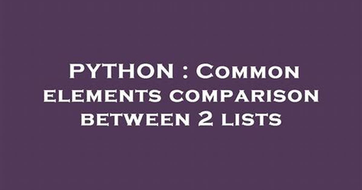 Common Elements Comparison Between 2 Lists