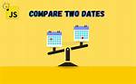 Compare Two Dates with Javascript