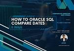 Comparing Dates in Oracle Sql