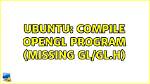 Compile Opengl Program (Missing Gl/Gl. H)
