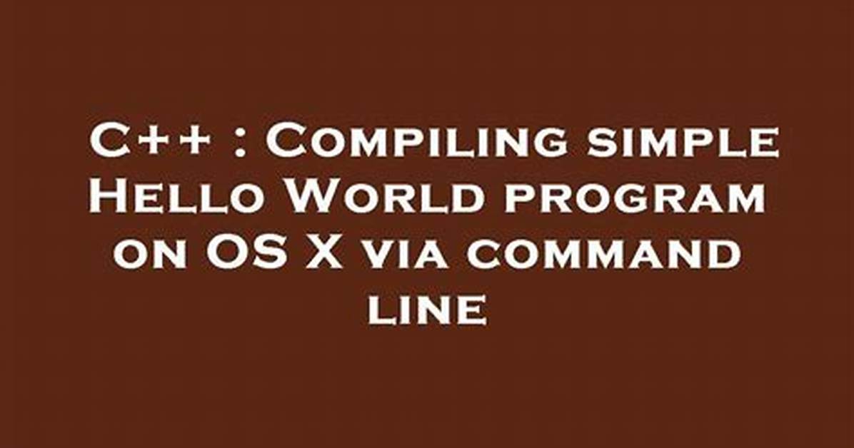 Compiling Simple Hello World Program on Os X via Command Line