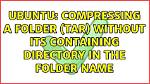 Compressing a Folder (Tar) Without Its Containing Directory in the Folder Name