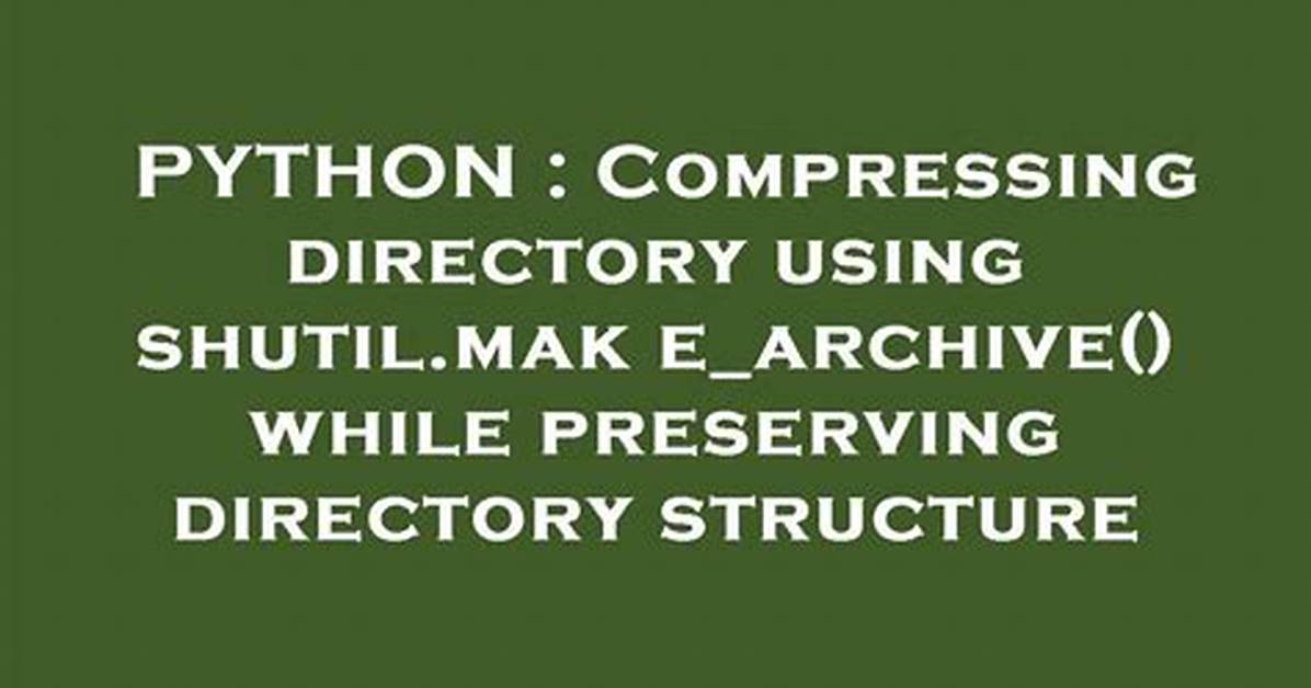 Compressing Directory Using Shutil. Make_Archive() While Preserving Directory Structure