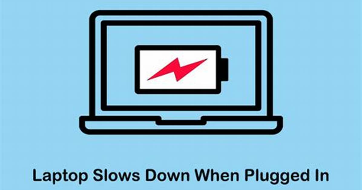 Computer Slows Down When Plugged In