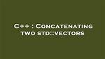 Concatenating Two Std: :Vectors
