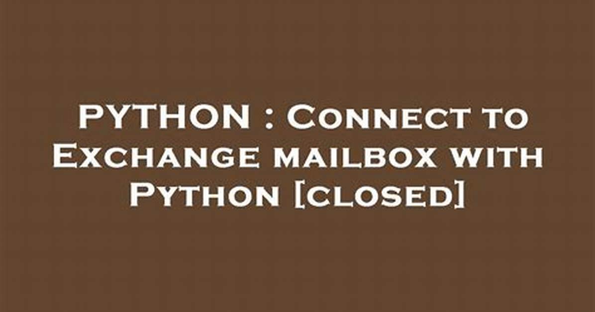 Connect to Exchange Mailbox with Python [Closed]