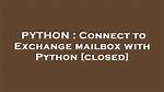 Connect to Exchange Mailbox with Python [Closed]