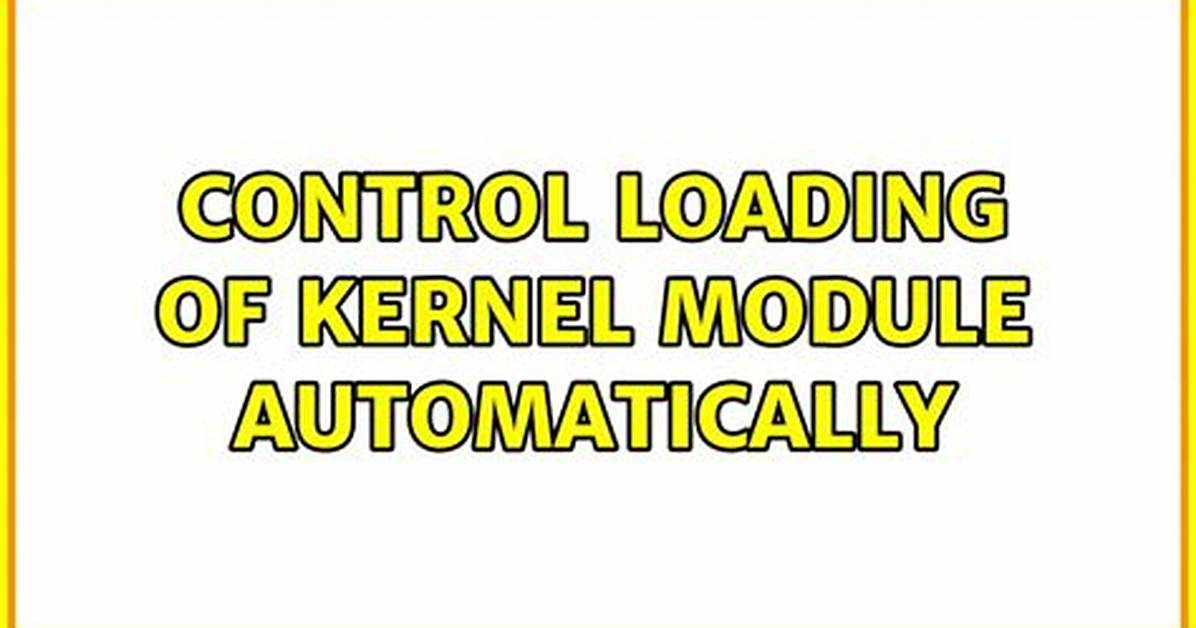 Control Loading of Kernel Module Automatically
