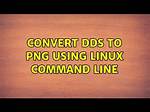 Convert Dds to Png Using Linux Command Line