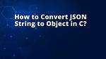 Convert Json String to C# Object