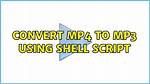Convert Mp4 to Mp3 Using Shell Script