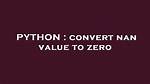 Convert Nan Value to Zero