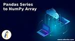 Convert Pandas Series into Numpy Array [Duplicate]