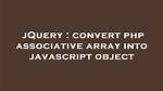 Convert Php Associative Array into Javascript Object