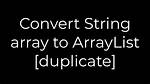 Convert String Array to Arraylist [Duplicate]