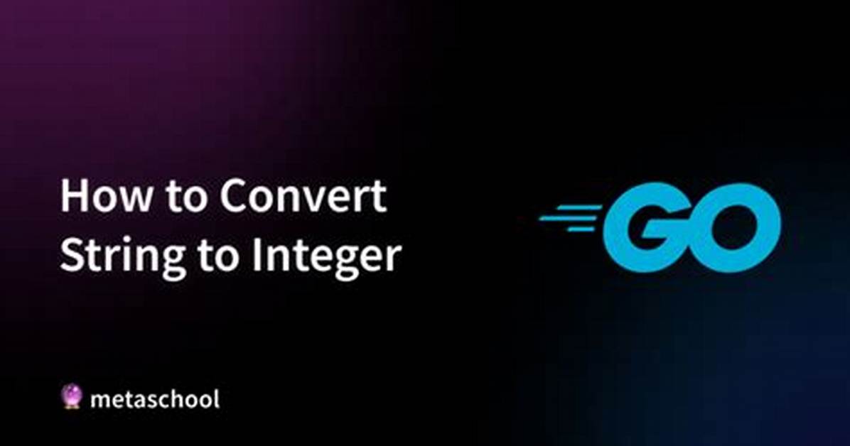 Convert String to Integer Type in Go?