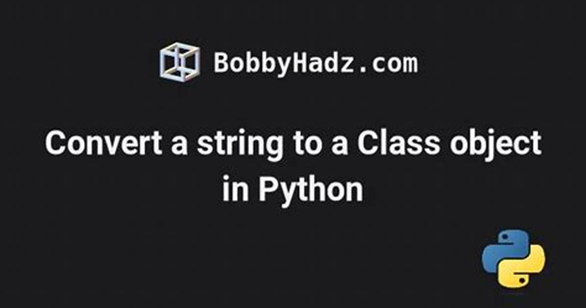 Convert String to Python Class Object?