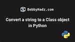 Convert String to Python Class Object?