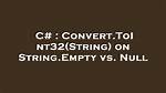 Convert. Toint32(String) on String. Empty Vs. Null [Duplicate]