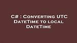 Convert Utc Datetime String to Local Datetime