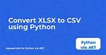Convert Xlsx to Csv Correctly Using Python [Closed]
