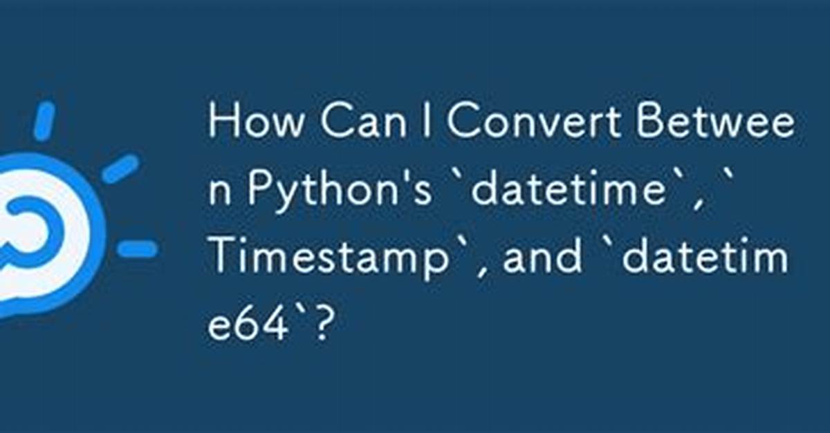 Converting Between Datetime, Timestamp and Datetime64