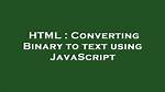 Converting Binary to Text Using Javascript
