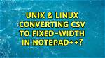 Converting Csv to Fixed-Width in Notepad++?