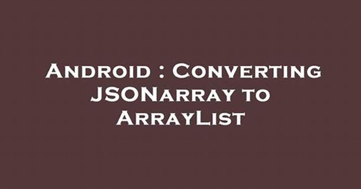 Converting Jsonarray to Arraylist