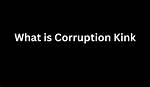 Corruption Kink