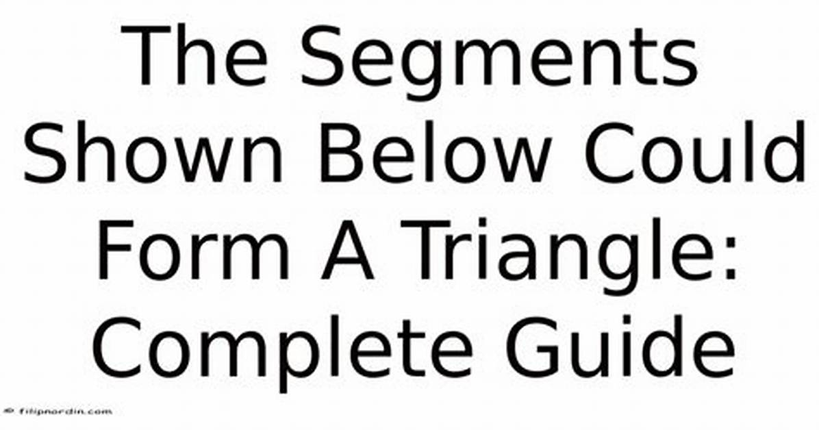 Could Segments Form a Triangle?
