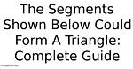 Could Segments Form a Triangle?