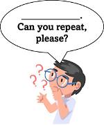 Could You Repeat That Please?